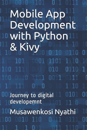 Mobile App Development with Python and Kivy Journey to Digital Developemnt