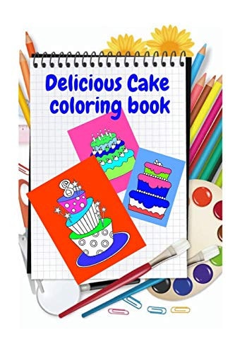 Cake Coloring Books for Kids: Best Cake Coloring Books for Kids. Learn How to Color a Cake. Delicious Cake Coloring Book for Kids Cake Coloring Books for Kids, Kids Coloring Cake Book, Cake Coloring Book, Cake Book for Kids Color, Cake Color Book