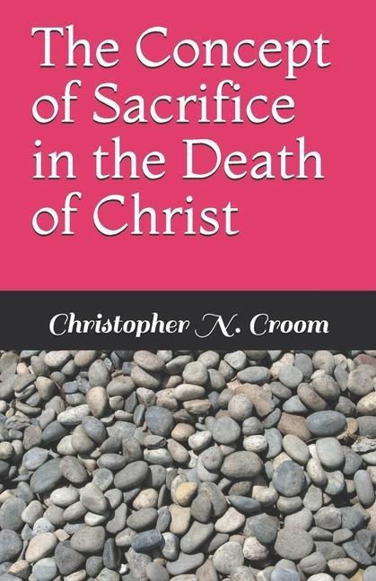 The Concept of Sacrifice in the Death of Christ