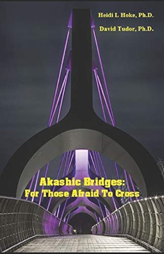 Akashic Bridges For Those Afraid to Cross