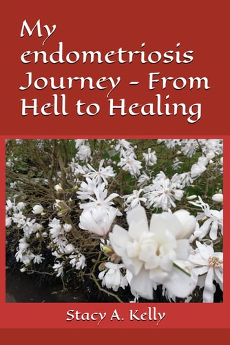 My Endometriosis Journey - From Hell to Healing