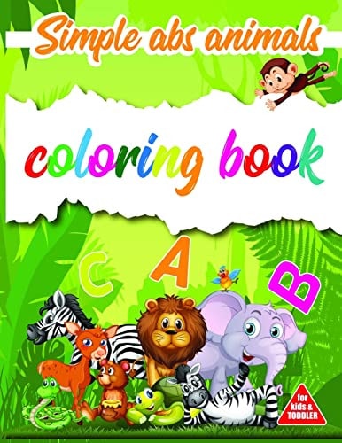 Simple ABC Animals Coloring Book for Kids & Toddlers Fun with Letters, Colors, and Animals! (Kids Coloring Activity Books) for Kids Ages 1-3 (8.5x11) Inches Matte Finish Cover