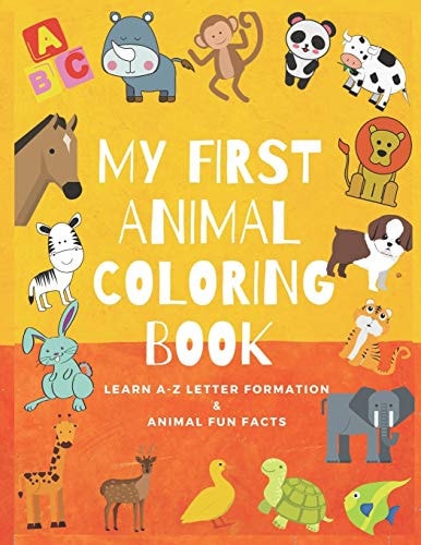 My First Animal Coloring Book Animal Coloring Book For Kids Ages 2-8- Alphabet Coloring Book - Zoo Coloring Book - Preschool Coloring Books - Animal Fun Facts - Letter Tracing