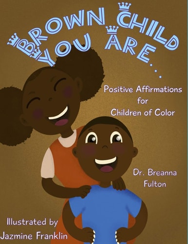 Brown Child You Are... Positive Affirmations for Children of Color