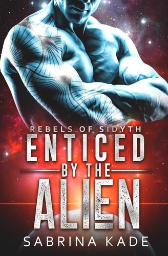 Enticed by the Alien A Sci-Fi Alien Romance