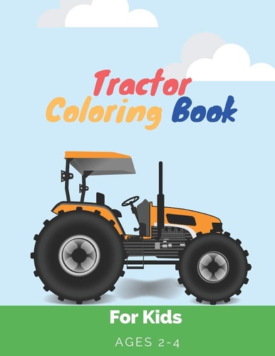 Tractor Coloring Book for Kids Ages 2-4 Book of Easy Educational Coloring Pages - Happy Harper Tractor Coloring Book For Boys and Girls