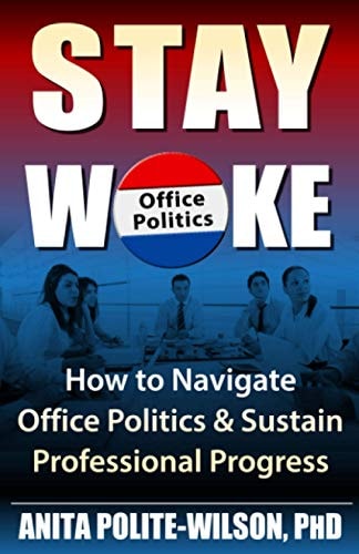 Stay Woke How to Navigate Office Politics & Sustain Professional Progress
