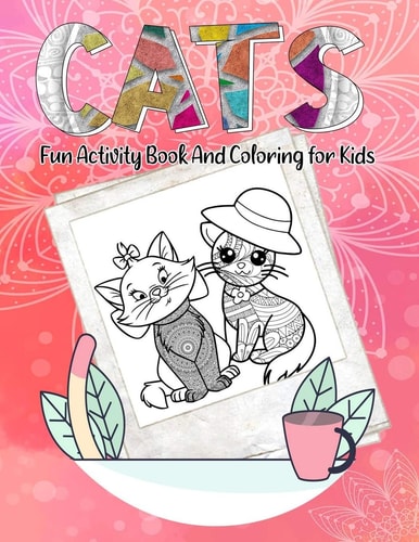 Cats Fun Activity Book And Coloring for Kids Adult and Kids Creative Kittens Coloring Book & Easy for All Ages to Color