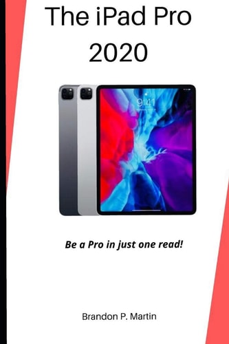 The IPad Pro 2020 Be a Pro in Just One Read!