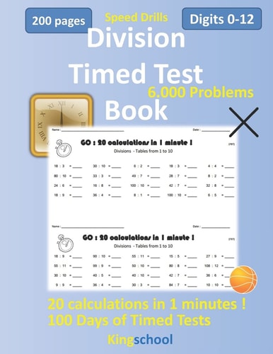 Kingshcool - Speed Drills - Division Timed Test Book Digits 0 12 ( 6.000 Problems - 100 Days of Timed Tests - 20 Calculations in 1 Minutes !). 200 Page Size 8.5 X 11 in