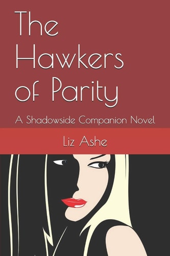 The Hawkers of Parity A Shadowside Companion Novel