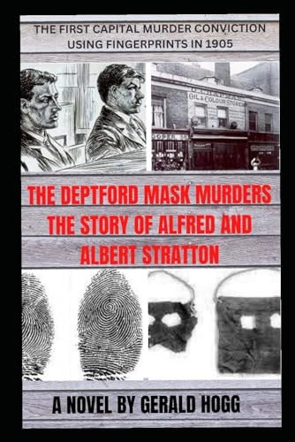 The Deptford Mask Murders The First Capital Murder Trial in 1905 Using Fingerprint Forensics
