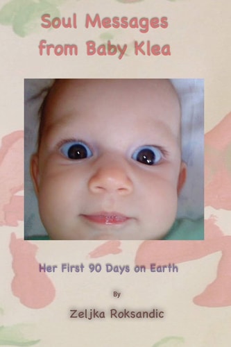 Soul Messages from Baby Klea Her First 90 Days on Earth