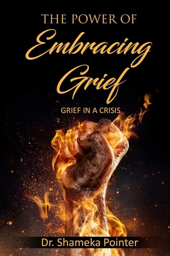 The Power of Embracing Grief Grief in a Crisis