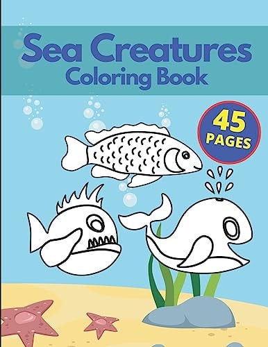 Sea Creatures Coloring Book A Coloring Book for Kids Ages 4-8 and Adults with Amazing Ocean Animals Stress Relief Patterns
