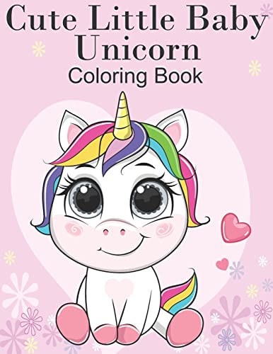 Cute Little Baby Unicorn Coloring Book For Kids Ages 4-8
