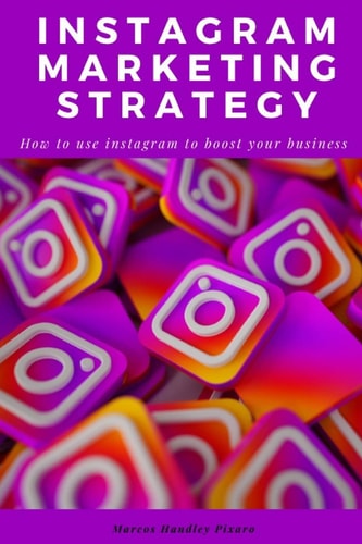 Instagram Marketing Strategy How to Use Instagram to Boost Your Business, The Latest E-commerce Methods.