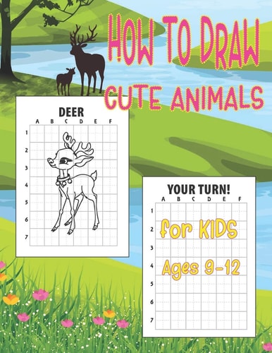 How to Draw Cute Animals for Kids 9-12 Easy Techniques and Step-by-Step Drawings for Kids, Learn to Draw Books for Kids 9-12, How to Draw Animals for Child