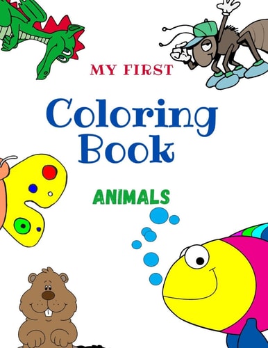 My First Coloring Book Animals The Perfect Coloring Book for Kids Ages 3-8