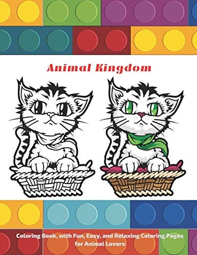 Animal Kingdom - Coloring Book, with Fun, Easy, and Relaxing Coloring Pages for Animal Lovers. Coloring Books For Kids All Ages