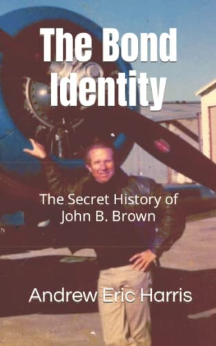 The Bond Identity The Secret History of John B. Brown
