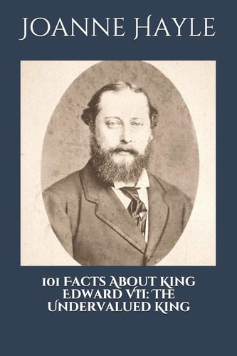 101 Facts About King Edward VII The Undervalued King.
