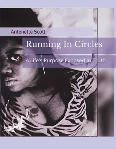 Running In Circles A Life's Purpose Exposed In Truth