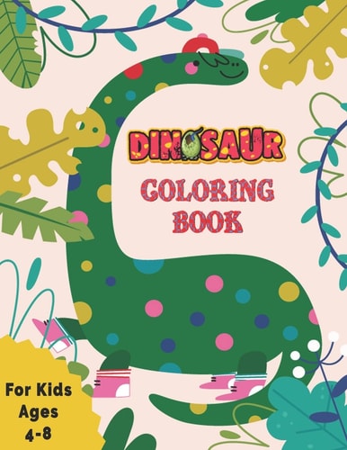 Dinosaur Coloring Book for Kids Awesome Gift for Girls & Boys, Ages 4-8