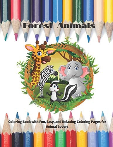 Forest Animals - Coloring Book with Fun, Easy, and Relaxing Coloring Pages for Animal Lovers Coloring Books For Kids