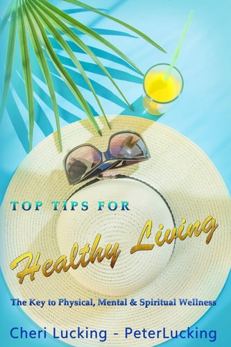 Top Tips for Healthy Living The Key to Physical, Mental, & Spiritual Wellness