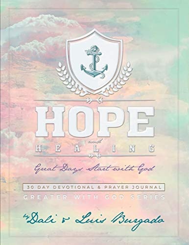 Hope and Healing Great Days Start with God: 30 Day Devotional & Prayer Journal Elizabeth Guzman Edition