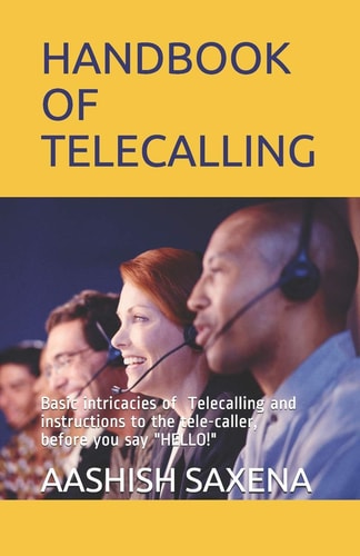 Handbook of Telecalling Basic Intricacies of the Telecalling and Instructions to the Tele-caller, Carrier Development for Telecallers, Before You Say "HELLO!"