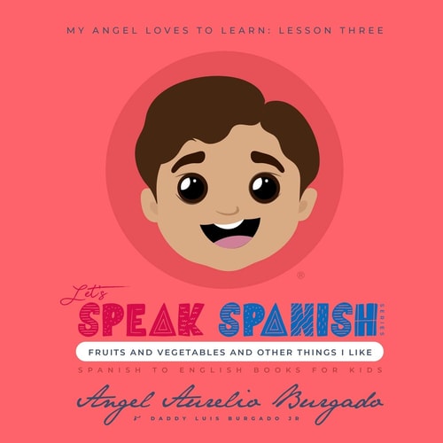 My Angel Loves to Learn: Lesson 3 Fruits and Vegetables and Other Things I Like