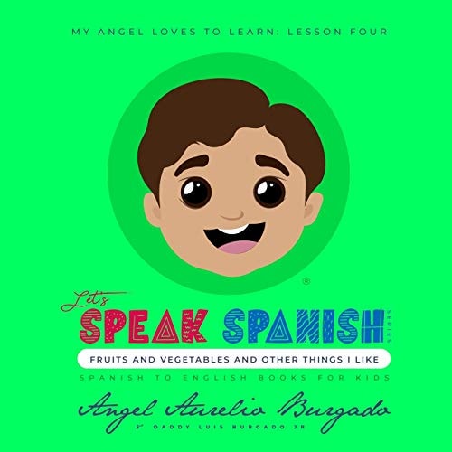 My Angel Loves to Learn: Lesson 4 Fruits and Vegetables and Other Things I Like