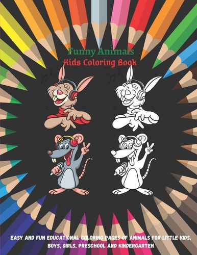 Funny Animals - Kids Coloring Book - Easy and Fun Educational Coloring Pages of Animals for Little Kids, Boys, Girls, Preschool and Kindergarten