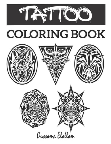 Tattoo Coloring Book An Adult Coloring Book With The Most Amazing Tattoo Designs