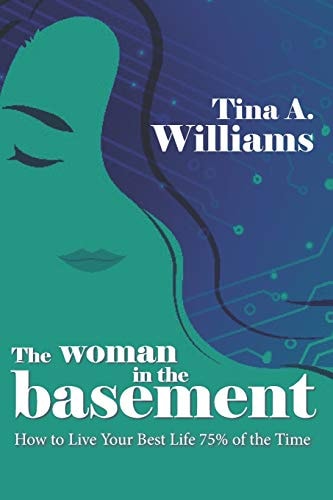 The Woman in the Basement How to Live Your Best Life 75% of the Time