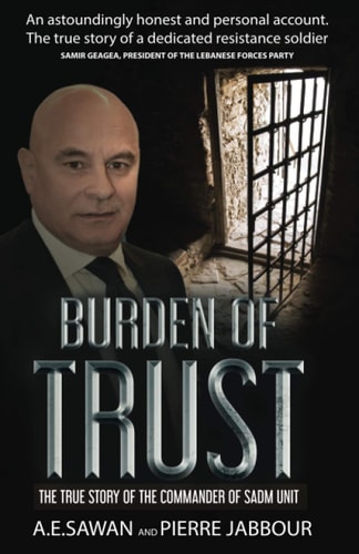 Burden of Trust The True Story of the Commander of the Sadm Unit