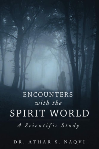 Encounters with the Spirit World A Series of Spiritual Encounters and Explanations