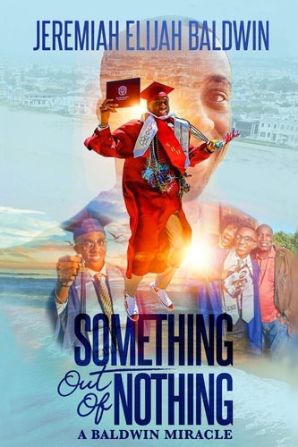 Something Out of Nothing A Baldwin Miracle