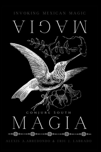 Magia Magia Invoking Mexican Magic