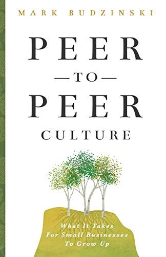 Peer-To-Peer Culture What It Takes For Small Businesses To Grow Up