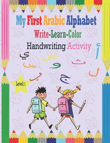 My First Arabic Alphabet Write-Learn-Color Handwriting Activity Learning Arabic Alphabet Letters, Bilingual Early Learning & Easy Teaching, Workbook Practice For Kindergarteners Pre School, Line Tracing, Learning How to Color, For Kids Ages 2 +