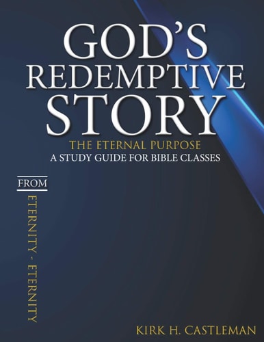 God's Redemptive Story The Eternal Purpose: A Study Guide for Bible Classes