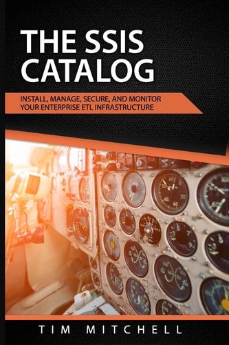 The SSIS Catalog Install, Manage, Secure, and Monitor Your Enterprise ETL Infrastructure