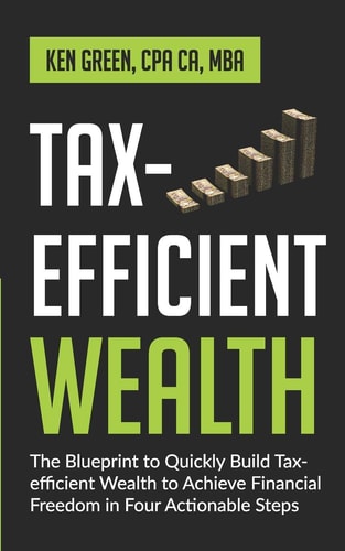 Tax-Efficient Wealth The Blueprint to Quickly Build Tax-Efficient Wealth to Achieve Financial Freedom in Four Actionable Steps