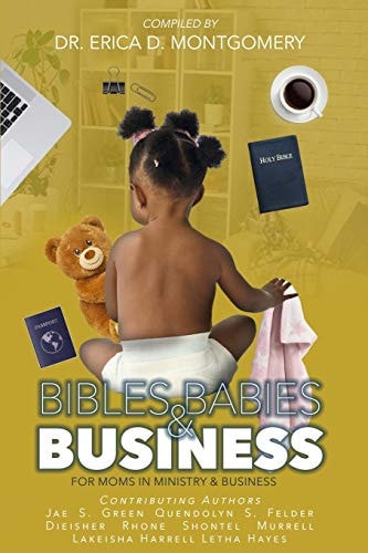 Bibles, Babies & Business For Moms In Ministry And Business