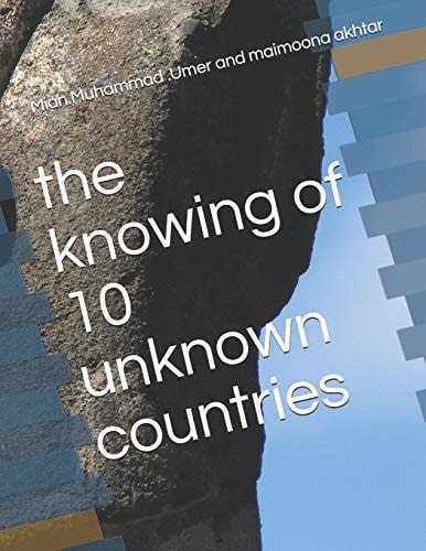 The Knowing of 10 Unknown Countries