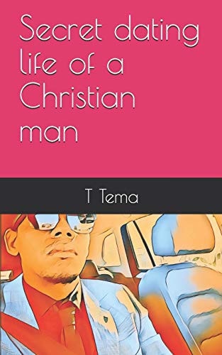 Secret Dating Life of a Christian Man Navigating Dating Life with Its Expectations as a Christian