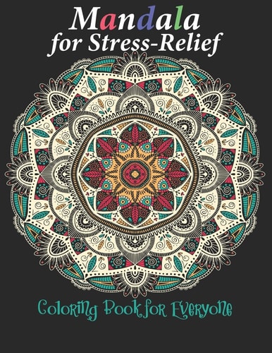 Mandala for Stress-Relief Coloring Book for Everyone 50 Coloring Pages For Meditation And Happiness